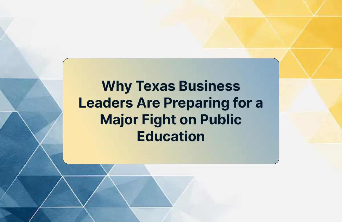 Why Texas Business Leaders Are Preparing for a Major Fight on Public Education