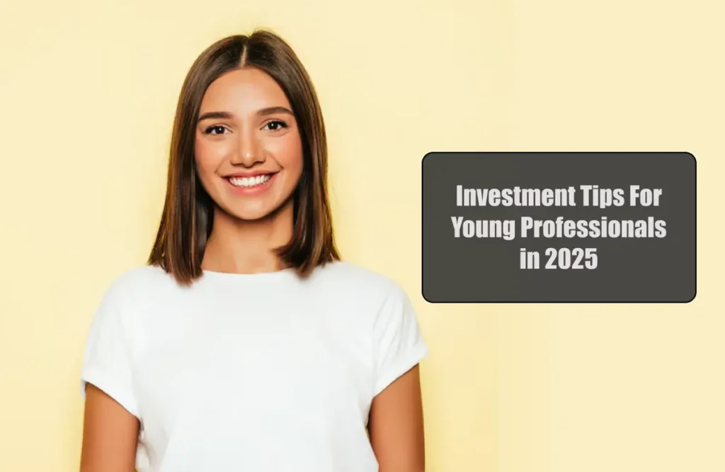 Investment Tips For Young Professionals in 2025